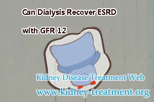 Can Dialysis Recover ESRD with GFR 12