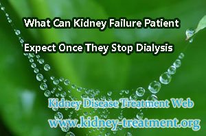 What Can Kidney Failure Patient Expect Once They Stop Dialysis