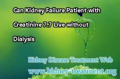 Can Kidney Failure Patient with Creatinine 7.7 Live without Dialysis