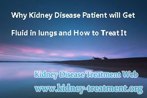 Why Kidney Disease Patient will Get Fluid in lungs and How to Treat It