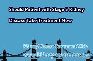 Should Patient with Stage 3 Kidney Disease Take Treatment Now