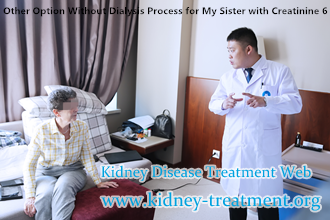 Other Option Without Dialysis Process for My Sister with Creatinine 6