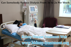 Can Somebody Reduce Dialysis From 3x to 2x Per Week