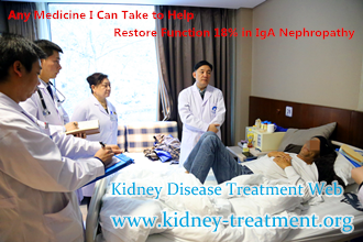 Any Medicine I Can Take to Help Restore Function 18% in IgA Nephropathy