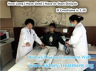 How Long I Have Until I Have to Start Dialysis If Creatinine is 5.36
