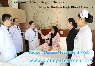 Creatinine 8 After 3 Days of Dialysis How to Reduce High Blood Pressure