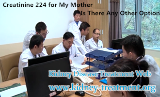 Creatinine 224 for My Mother Is There Any Other Option