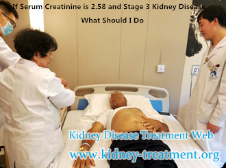 What Should I Do If Serum Creatinine is 2.58 and Stage 3 Kidney Disease